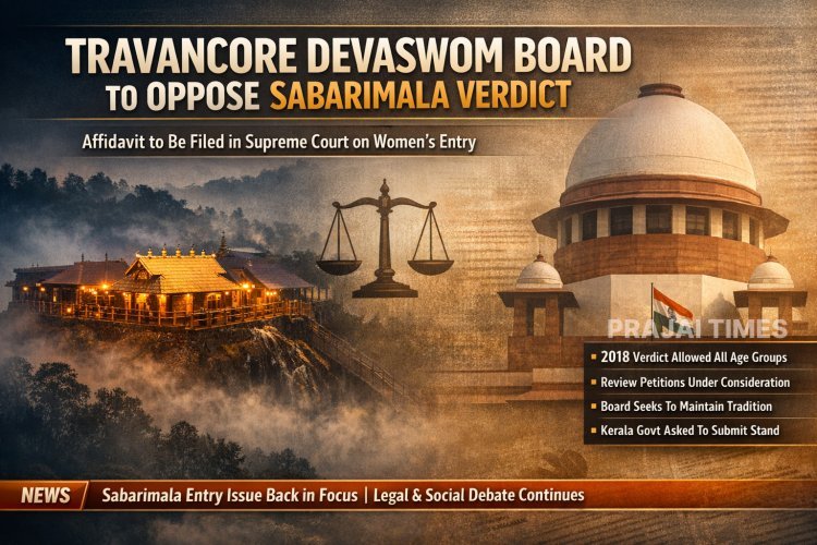 Travancore Devaswom Board to File Affidavit in Supreme Court Opposing Entry of Women at Sabarimala