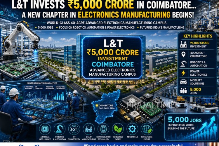 L&T to Invest ₹5,000 Crore in Mega Electronics Manufacturing Hub at Coimbatore