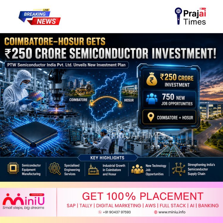 PTW Semiconductor to Invest ₹250 Crore in Coimbatore and Hosur, Creating 750 Jobs