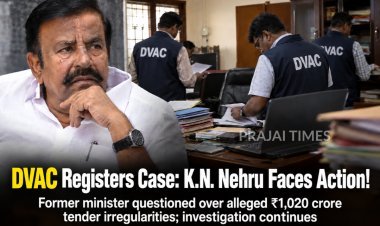 DVAC Registers Case Against Former Minister K.N. Nehru Over Alleged Rs. 1,020 Crore Tender Irregularities